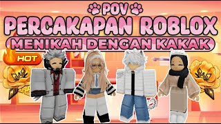 POV PERCAKAPAN ROBLOX✨Kakak Mau Nikah Sama Aku😳 [upl. by Anitnamaid]