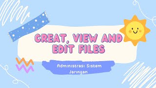 Creat View and Edit Files  Administrasi Sistem Jaringan [upl. by Lorna]