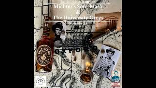 Episode 25 Michters Sour Mash amp The University Greys [upl. by Nirtiac]