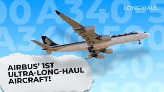 The Story Of The A340500 Airbus First Ultra Long Range Aircraft [upl. by Llaccm919]