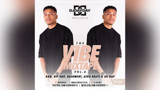 The Vibe Mixtape Vol 6  RampB Hip Hop Dancehall Afro Beats  UK Rap DJDAYDAY [upl. by Lonnie859]