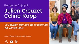 Penser le Présent avec Julien Creuzet et Céline Kopp [upl. by Sirama]