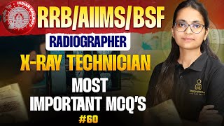 RRB Radiographer XRay Technician Exam 60  AIIMS BSF ITBP Radiographer most important MCQ Class [upl. by Happy850]