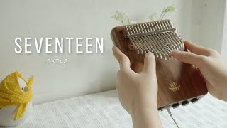 JKT48  Seventeen  Kalimba Cover by My Spring Lullaby [upl. by Boyes]