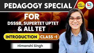 Pedagogy Special Batch Introduction Class by Himanshi Singh for DSSSB SUPERTET UPTET amp STETs [upl. by Jaquelyn56]