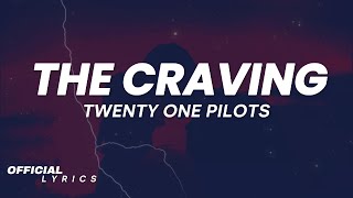 Twenty One Pilots  The Craving Lyrics [upl. by Herc]