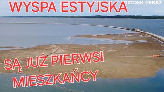 WYSPA ESTYJSKA  SĄ JUŻ PIERWSI MIESZKAŃCY 15052024 [upl. by Ajtak126]