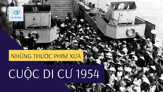 Cuộc Di Cư 1954  Những Thước Phim Xưa Việt Nam [upl. by Mcdowell]