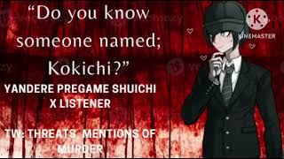 quotDo you know someone named Kokichiquot Yandere Pregame Shuichi x Listener [upl. by Anirbus678]