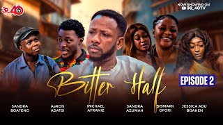 💛BITTER HALF💚EPISODE 2 FT 3940AaRON ADATSIKYEKYEKUJESSICASANDRA BOATENGKAFUI [upl. by Daye477]