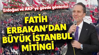 CANLI I FATİH ERBAKANDAN İSTANBULDA DEV MİTİNG AKPYE VE ERDOĞANA GÖVDE GÖSTERİSİ [upl. by Eisned]