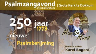 Psalmzangavond 250 jaar psalmberijming 1773  Grote Kerk Dokkum met Martin Mans en Karel Bogerd [upl. by Anitnas956]