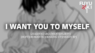 Jealous Boyfriend Wants Your Attention Argument Making Up Flirty Possessive [upl. by Mayrim]