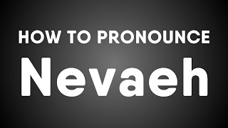 How To Pronounce Nevaeh Two Correct ways [upl. by Imoen]