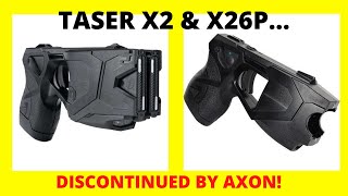 TASER X2 and X26P Discontinued by Axon [upl. by Yvette]