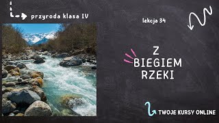 Przyroda klasa 4 Lekcja 34  Z biegiem rzeki [upl. by Eceerahs]