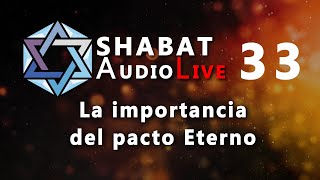 La importancia del pacto Eterno SHABATaudioLive 33 [upl. by Eeslek]