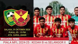 JADUAL KEDAH DARUL AMAN B vs SELANGOR FC  PIALA MFL 2024  LIVE SELANGOR vs KEDAH FC [upl. by Xylia]