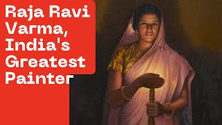 Raja Ravi Varma Indias Greatest Painter [upl. by Salchunas]