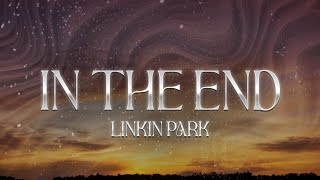 Linkin Park  In the End Lyrics [upl. by Nawuq125]