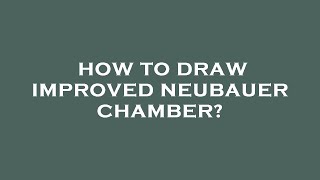 How to draw improved neubauer chamber [upl. by Idaf317]