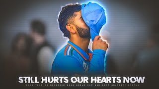 Still Hurts Our Hearts Now 💔 India Team 19 November 2023 Sad Status 🥺 19november2023 [upl. by Thom]