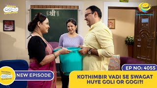 NEW Ep 4055  Kothimbir Vadi Se Swagat Huye Goli Or Gogi I Taarak Mehta Ka Ooltah Chashmah [upl. by Yecam]