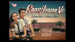 Raanjhana Ve Lyrics  Antara Mitra  Soham Naik  Latest Hindi Love Songs [upl. by Aninaj]