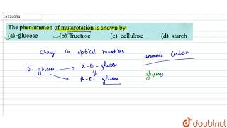 The phenomenon of mutarotation is shown by [upl. by Ysak]