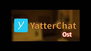 YatterChat OST Music Theme [upl. by Eirahs]