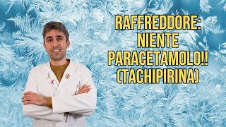 RAFFREDDORE LA TACHIPIRINA NON SERVE [upl. by Mulford]