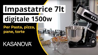 Impastatrice digitale 7 litri da 1500 W Kasanova [upl. by Nosecyrb378]