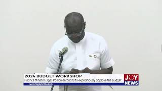 2024 Budget Workshop Finance Minister urges Parliamentarians to expeditiously approve the budget [upl. by Carri]