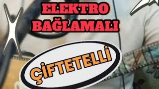 ELEKTRO BAĞLAMALI AĞIR ÇİFTETELLİ [upl. by Notserp]