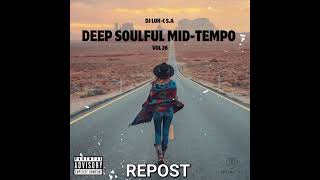 Deep Soulful MidTempo Vol 26 Mixed By Dj LukC SA Road To 2024 FULL MIX REPOST [upl. by Keryt]