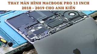 Thay màn hình Macbook Pro 13 inch 2018 2019 2020 cho anh Kiên [upl. by Kezer]