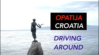 OPATIJA CROATIA DRIVING AROUND SCENIC VIEWS APRIL 2024 [upl. by Rikahs]