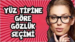 Yüz Tipine Göre Gözlük Seçimi Nasıl Olmalı [upl. by Chancellor335]