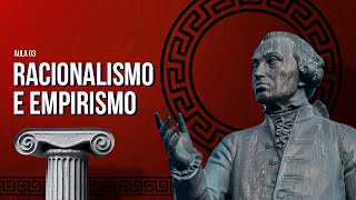 Racionalismo e empirismo  Introdução à Filosofia  Aula 03 [upl. by Sharline]