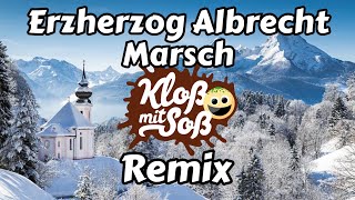 Erzherzog Albrecht Marsch Kloß mit Soß Remix [upl. by Bellew333]