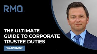 The Ultimate Guide to Corporate Trustee Duties  RMO Lawyers [upl. by Raynell]