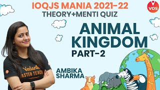 IOQJS Mania 202122  ANIMAL KINGDOM PART2  Theory  Menti Quiz  IOQJS Biology  Ambika Mam  VOS [upl. by Thorlay682]