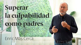 La culpabilidad de los padres Parte 2 🧠 Enric Más Cerca 38 [upl. by Krahmer652]