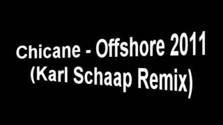 Chicane  Offshore 2011 Karl Schaap Remix [upl. by Dexter58]