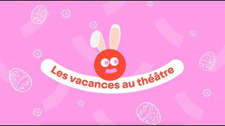 Les vacances de Pâques au théâtre [upl. by Tereve452]