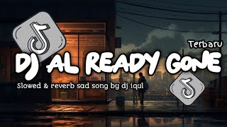 DJ AL READY GONE VERSI MELODI ANGKLUNG Slowed amp Reverb Remix by DJ IQUL [upl. by Aikemahs306]