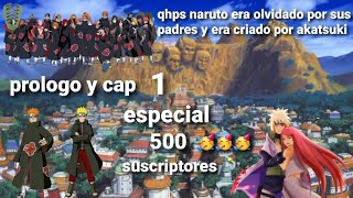 qhps naruto era olvidado por sus padres y era criado por akatsuki prologo y cap 1 especial 500 sub 🥳 [upl. by Eicart788]