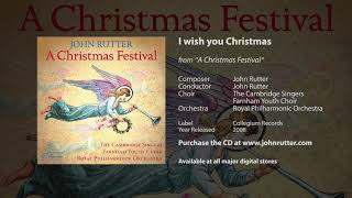 I wish you Christmas  John Rutter The Cambridge Singers and Farnham Youth Choir RPO [upl. by Ennairek]