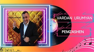 Vardan Urumyan  Pemzashens 2024 NEW [upl. by Ahsayn891]