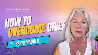 How to Overcome Grief Strategies amp Insights  Benig Mauger [upl. by Younger]